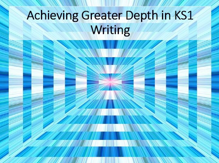 Achieving Greater Depth in KS1 Writing